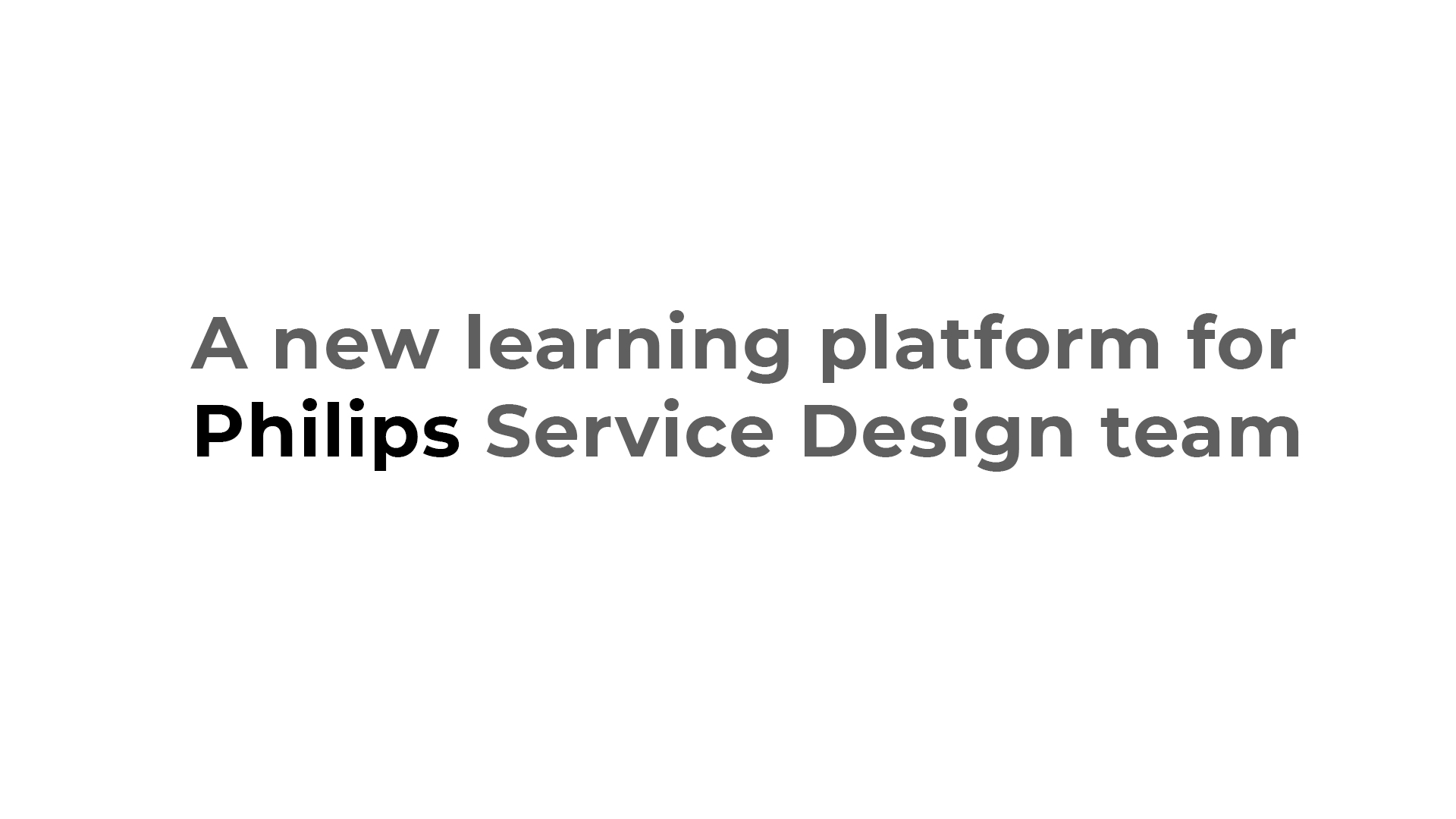 A new learning platform for Philips Service Design team